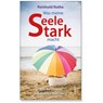 Was meine Seele stark macht - Reinhold Ruthe - 9783863380038