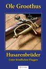 Husarenbrüder - Ole Groothus - 9783863462628