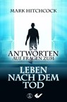 55 Antworten auf Fragen zum Leben nach dem Tod - Mark Hitchcock - 9783863534882