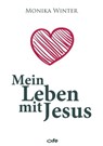 Mein Leben mit Jesus - Monika Winter - 9783863571153
