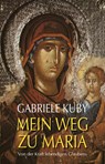 Mein Weg zu Maria - Gabriele Kuby - 9783863572655