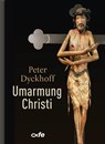Umarmung Christi - Peter Dyckhoff - 9783863573003
