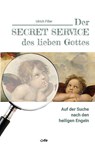 Der Secret Service des lieben Gottes - Ulrich Filler - 9783863573263