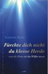 Fürchte dich nicht du kleine Herde - Gabriele Kuby - 9783863573843