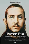 Pater Pio - Mensch der Hoffnung - Renzo Allegri - 9783863573904