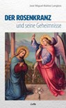 Der Rosenkranz und seine Geheimnisse - José Miguel Ibánez Langlois - 9783863574369