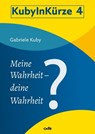 Meine Wahrheit - deine Wahrheit? - Gabriele Kuby - 9783863574604