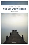 Tod am Wörthersee - Andrea Nagele - 9783863584214