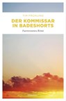 Der Kommissar in Badeshorts - Tim Frühling - 9783863587765