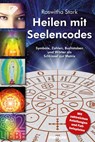 Heilen mit Seelencodes. Symbole, Zahlen, Buchstaben und Wörter als Schlüssel zur Matrix - Roswitha Stark - 9783863740443