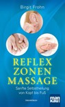 Reflexzonenmassage. Sanfte Selbstheilung von Kopf bis Fuß - Birgit Frohn - 9783863741471