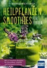 Heilpflanzen-Smoothies für Frauen - Andrea Wichterich - 9783863743284