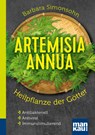 Artemisia annua - Heilpflanze der Götter. Kompakt-Ratgeber - Barbara Simonsohn - 9783863744748