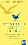 Was wirklich zählt im Leben - Kathrin Emely Springer - 9783863744861