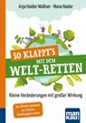 So klappt's mit dem Welt-Retten: Kompakt-Ratgeber - Anja Haider-Wallner ; Mona Haider - 9783863745523