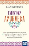 Every Day Ayurveda. Mit indischem Heilwissen durch die Woche - Balvinder Sidhu - 9783863745721