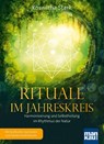 Rituale im Jahreskreis. Harmonisierung und Selbstheilung im Rhythmus der Natur - Roswitha Stark - 9783863745738