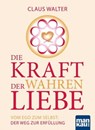 Die Kraft der wahren Liebe - Claus Walter - 9783863746049