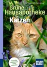 Grüne Hausapotheke für Katzen. Kompakt-Ratgeber - Dorina Lux - 9783863746575