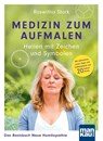 Medizin zum Aufmalen: Heilen mit Zeichen und Symbolen. Das Basisbuch Neue Homöopathie - Roswitha Stark - 9783863746919