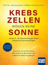 Krebszellen mögen keine Sonne - Jörg Spitz ; William B. Grant - 9783863747640