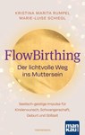 FlowBirthing. Der lichtvolle Weg ins Muttersein - Kristina Marita Rumpel ; Marie-Luise Schiegl - 9783863747749