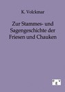 Zur Stammes- und Sagengeschichte der Friesen und Chauken - K Volckmar - 9783863821616