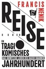Reise durch ein tragikomisches Jahrhundert - Francis Nenik - 9783863912208