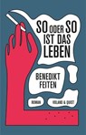 So oder so ist das Leben - Benedikt Feiten - 9783863912369