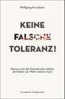 Keine falsche Toleranz! - Wolfgang Kraushaar - 9783863931421