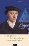 Der Geselle des Knochenhauers - Frank Goyke - 9783863935122
