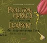 Professor Murkes streng geheimes Lexikon der ausgestorbenen Tiere, die es nie gab - Andrea Schomburg - 9783864292705