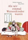 Als wir einmal Waisenkinder waren - Nikola Huppertz - 9783864293450