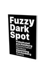 Fuzzy Dark Spot - Friedrich Heubach ; Dirk Luckow ; Thomas Macho ; Wolfgang Oelze - 9783864422874