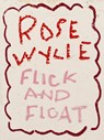 Rose Wylie: Flick and Float - Fabienne Eggelhöfer - 9783864424649