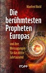 Die berühmtesten Propheten Europas und ihre Weissagungen für das dritte Jahrtausend - Manfred Böckl - 9783864459221
