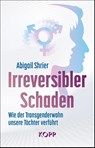 Irreversibler Schaden - Abigail Shrier - 9783864459474