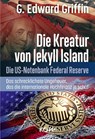 Die Kreatur von Jekyll Island - G. Edward Griffin - 9783864459641