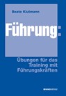 Führung: Übungen für das Training mit Führungskräften - Beate Klutmann - 9783864510113