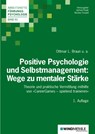 Positive Psychologie und Selbstmanagement: Wege zu mentaler Stärke - Ottmar L. Braun ; Natalie Gouasé ; Sandra Mihailovic ; Theresa Pfleghar - 9783864510410