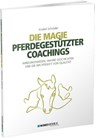 Die Magie pferdegestützter Coachings - Anabel Schröder - 9783864510908