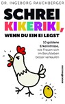 Schrei Kikeriki, wenn du ein Ei legst - Ingeborg Rauchberger - 9783864706400
