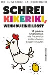 Schrei Kikeriki, wenn du ein Ei legst - Ingeborg Rauchberger - 9783864706417