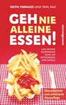 Geh nie alleine essen! - Neuauflage - Keith Ferrazzi ; Thal Raz - 9783864707100