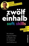 Zwölfeinhalb Soft Skills für beruflichen Erfolg - Gary Vaynerchuk - 9783864708077