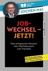 Jobwechsel – Jetzt! - Jochen Mai - 9783864708732