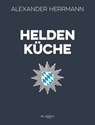 Heldenküche - Alexander Herrmann - 9783864709104