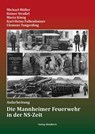Die Mannheimer Feuerwehr in der NS-Zeit - Michael Müller ; Rainer Straßel ; Mario König ; Karl-Heinz Falkenhainer - 9783864761607