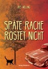 Späte Rache rostet nicht - Iris Welling - 9783864766527