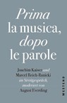 Prima la Musica, dopo le parole - August Everding ; Marcel Reich-Ranicki ; Joachim Kaiser - 9783864892226